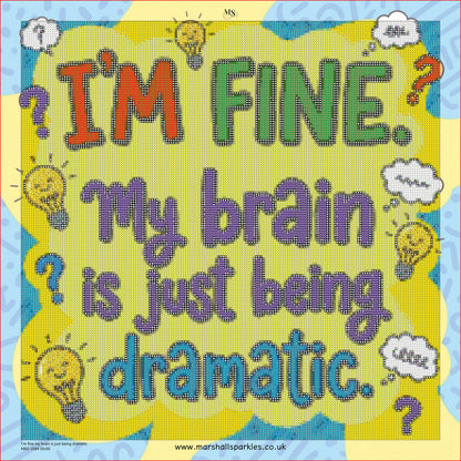 I’m fine my brain is just being dramatic © 50x50