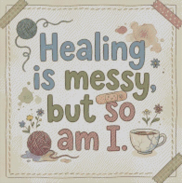 Healing is messy but so am I © 50x50