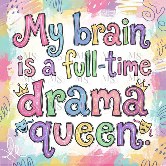 My brain is a full time drama queen © 50x50