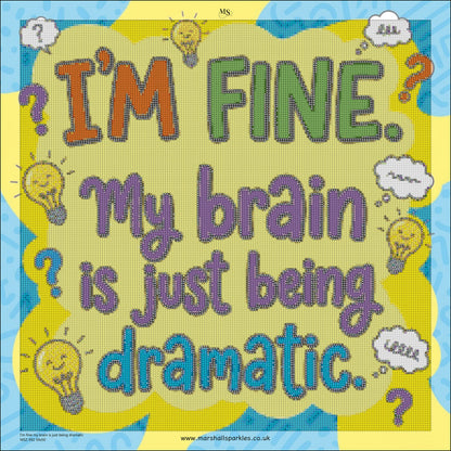 I’m fine my brain is just being dramatic © 50x50