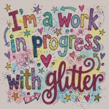 I’m a work in progress with Glitter © 50x50