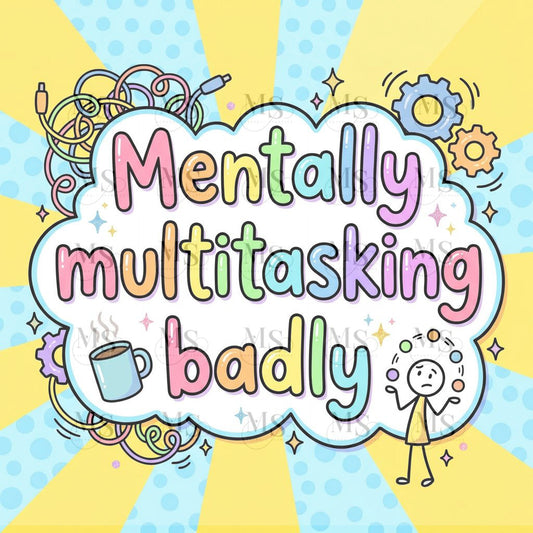 Mentally multitasking badly © 50x50